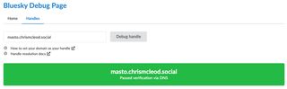 This image is a screenshot of the Bluesky Debug Page under the “Handles” section. The user has entered “masto.chrismcleod.social” in the input field and clicked “Debug handle.” A green notification bar at the bottom confirms that “masto.chrismcleod.social” passed verification via DNS. Links to “How to set your domain as your handle” and “Handle resolution docs” are also visible.